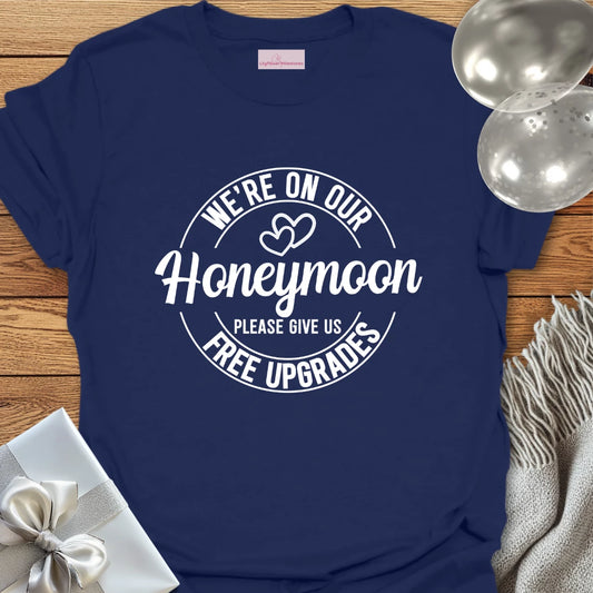 We Are on Our Honeymoon, Please Give Us Free Upgrades (hearts) - Honeymoon T-Shirt