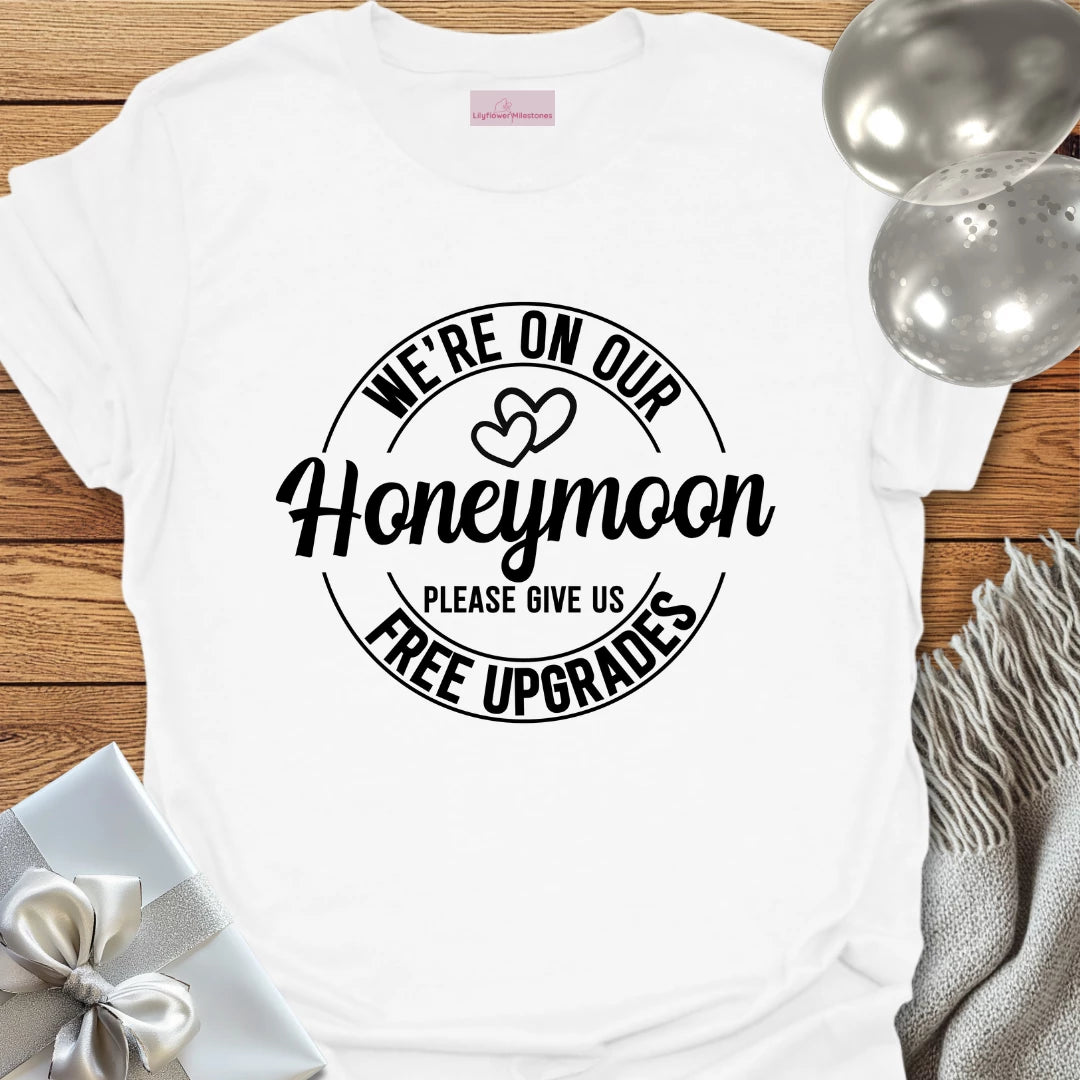 We Are on Our Honeymoon, Please Give Us Free Upgrades (hearts) - Honeymoon T-Shirt