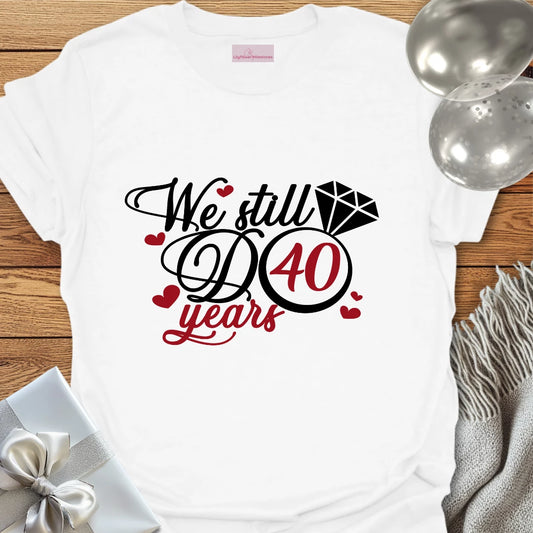We Still Do, 40 Years - 40th Wedding Anniversary T-Shirt