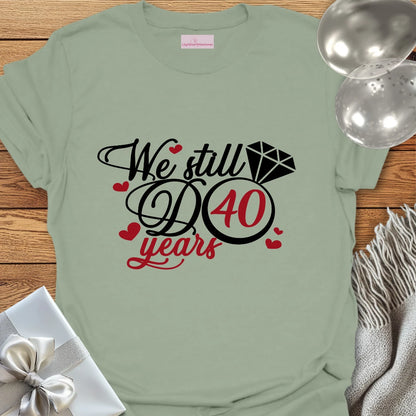 We Still Do, 40 Years - 40th Wedding Anniversary T-Shirt