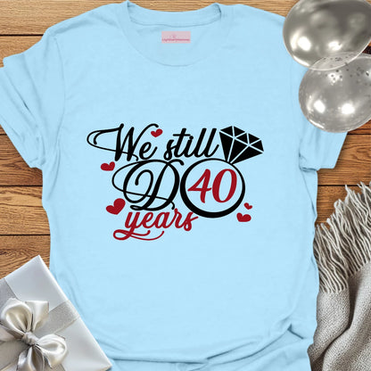 We Still Do, 40 Years - 40th Wedding Anniversary T-Shirt