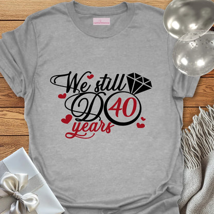 We Still Do, 40 Years - 40th Wedding Anniversary T-Shirt