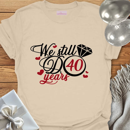 We Still Do, 40 Years - 40th Wedding Anniversary T-Shirt