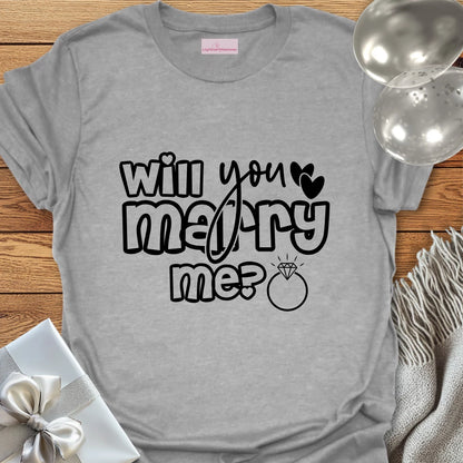 Will You Marry Me? - Engagement T-Shirt