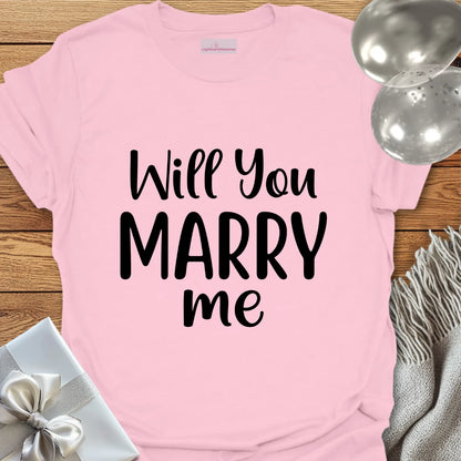 Will You Marry Me - Engagement T-Shirt