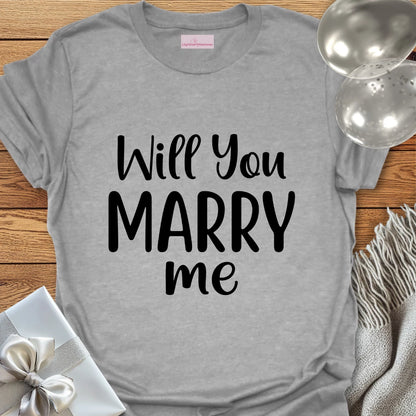 Will You Marry Me - Engagement T-Shirt