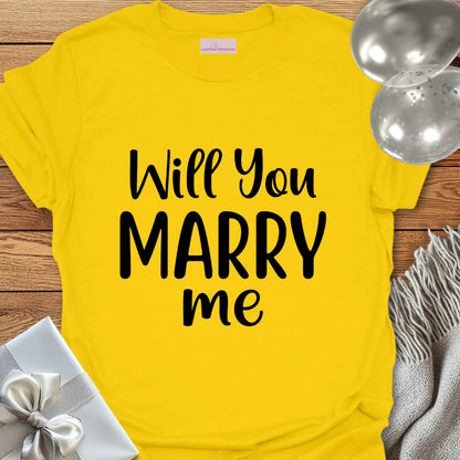 Will You Marry Me - Engagement T-Shirt