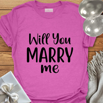Will You Marry Me - Engagement T-Shirt