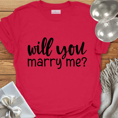 Will You Marry Me? - Engagement T-Shirt