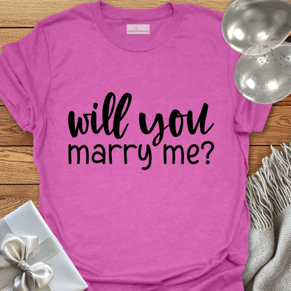 Will You Marry Me? - Engagement T-Shirt