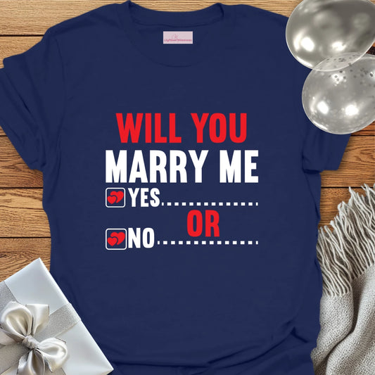 Will You Marry Me? Yes or No? T-Shirt
