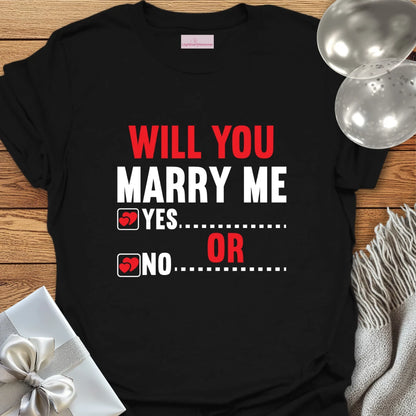 Will You Marry Me? Yes or No? T-Shirt