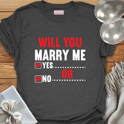 Will You Marry Me? Yes or No? T-Shirt