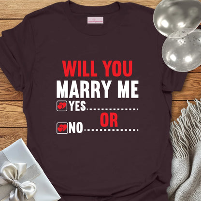 Will You Marry Me? Yes or No? T-Shirt