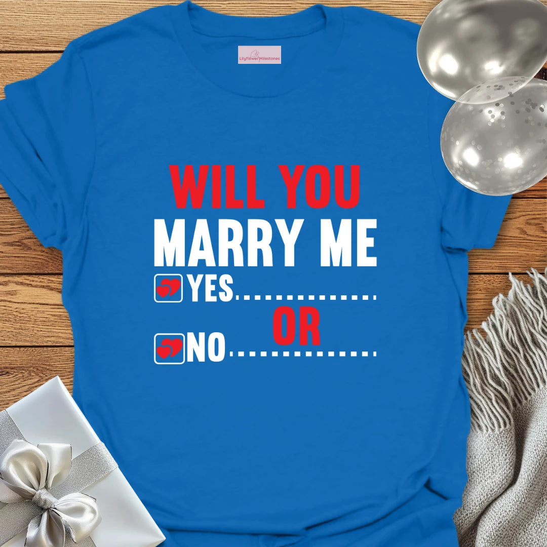 Will You Marry Me? Yes or No? T-Shirt