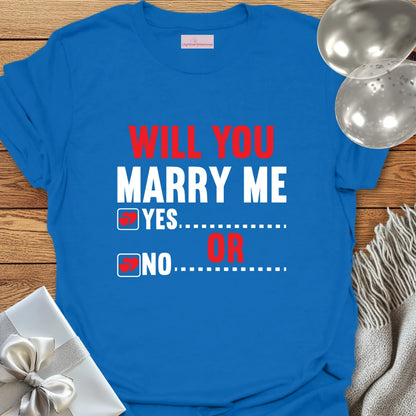 Will You Marry Me? Yes or No? T-Shirt