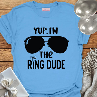 Yup, I'm the Ring Dude - Wedding T-Shirt