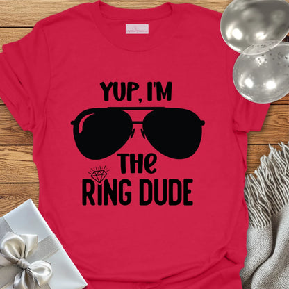 Yup, I'm the Ring Dude - Wedding T-Shirt