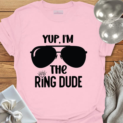 Yup, I'm the Ring Dude - Wedding T-Shirt