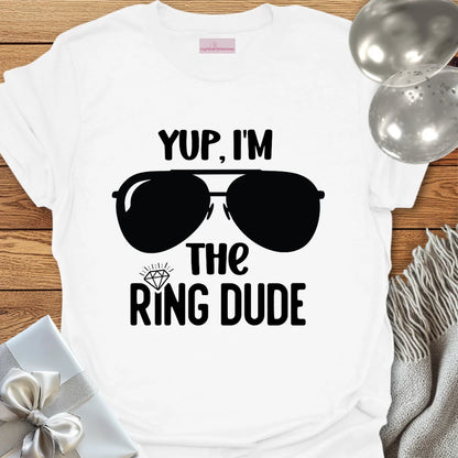 Yup, I'm the Ring Dude - Wedding T-Shirt