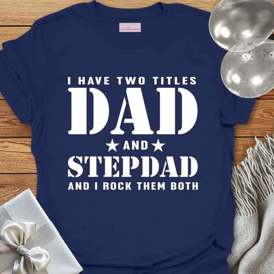 Dad and Step-Dad - Parenting T-Shirt