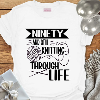 Ninety and Still Knitting Through Life T-Shirt