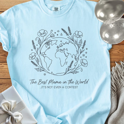 Best Mama in the World ...It's Not Even a Contest - Premium T-Shirt