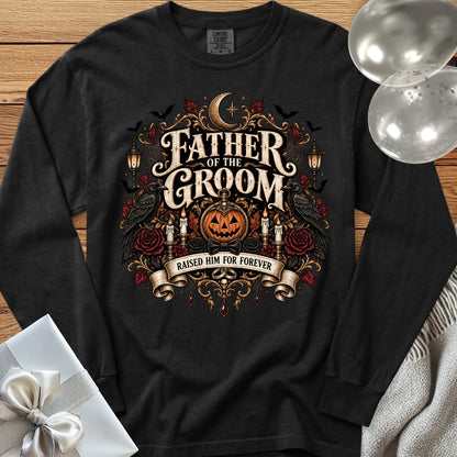 Father of the Groom, Raised Him for Forever - Premium Halloween Wedding Long Sleeve T-Shirt - Black