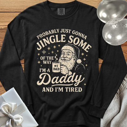 Probably Just Gonna Jingle Some of the Way, Tired Daddy Premium Christmas Long Sleeve T-Shirt - Black