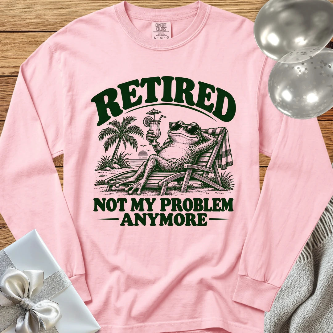 Retired Not My Problem Anymore Funny - Premium Retirement Long Sleeve T-Shirt - Blossom