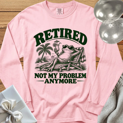Retired Not My Problem Anymore Funny - Premium Retirement Long Sleeve T-Shirt - Blossom
