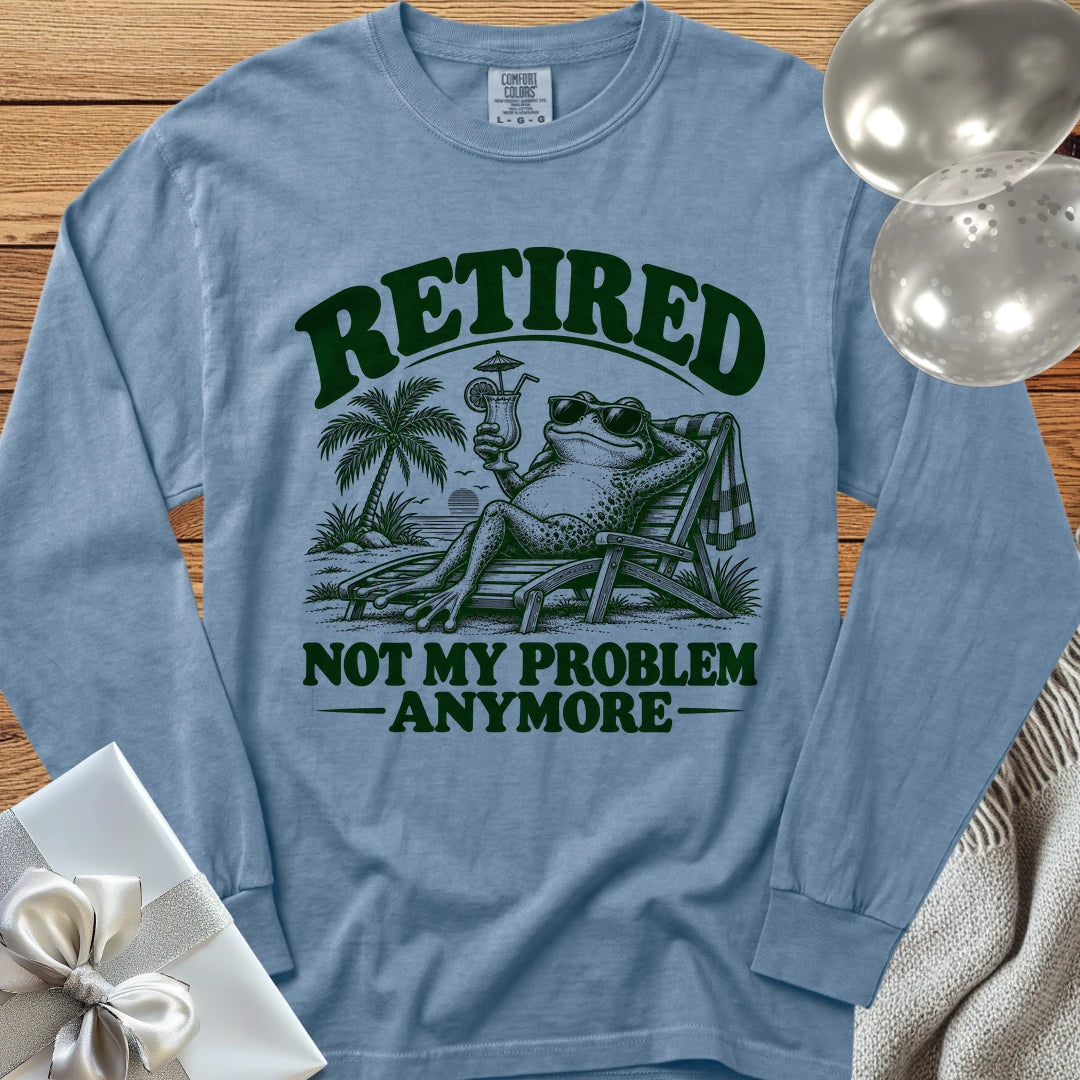 Retired Not My Problem Anymore Funny - Premium Retirement Long Sleeve T-Shirt - Blue Jean
