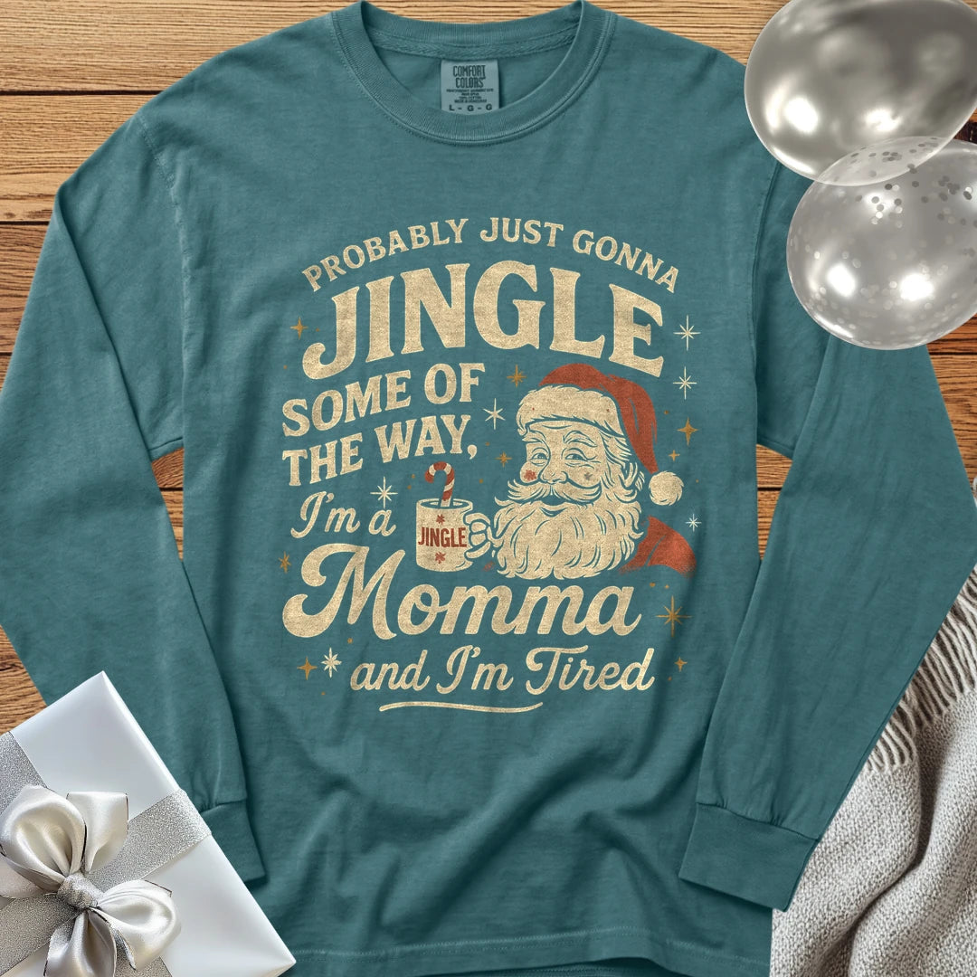 Probably Just Gonna Jingle Some of the Way, Tired Momma Premium Christmas Long Sleeve T-Shirt - Blue Spruce
