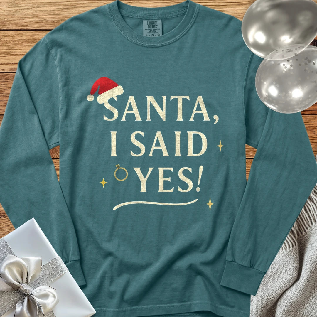 Santa, I Said Yes! - Premium Engagement Long Sleeve T-Shirt - Blue Spruce
