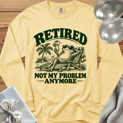 Retired Not My Problem Anymore Funny - Premium Retirement Long Sleeve T-Shirt - Butter