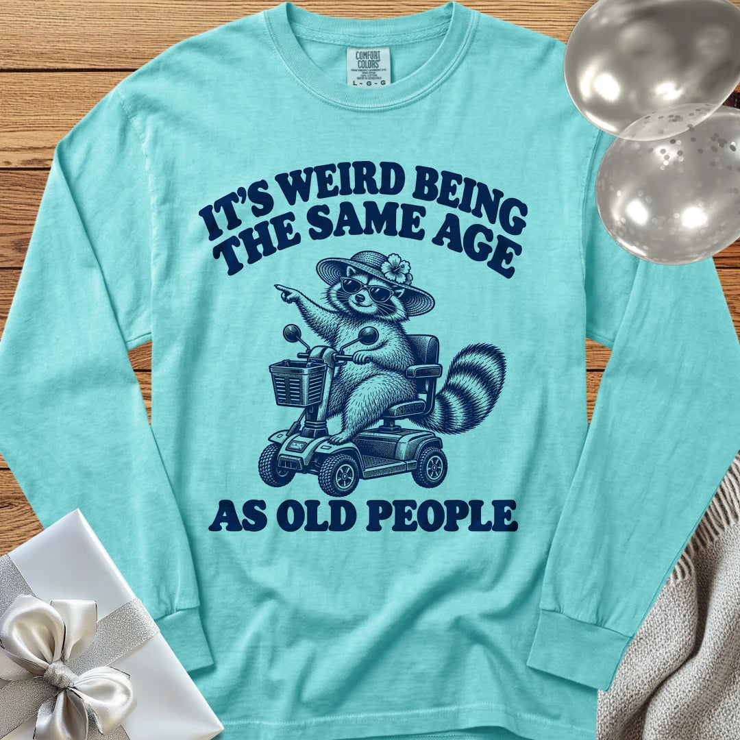 It’s Weird Being the Same Age as Old People - Premium  Birthday Long Sleeve T-Shirt - Chalky Mint