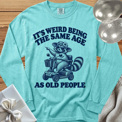 It’s Weird Being the Same Age as Old People - Premium  Birthday Long Sleeve T-Shirt - Chalky Mint