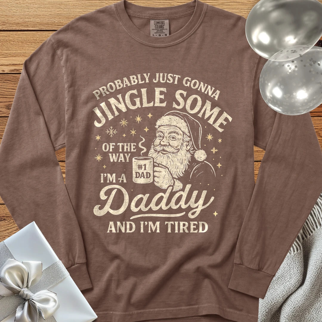 Probably Just Gonna Jingle Some of the Way, Tired Daddy Premium Christmas Long Sleeve T-Shirt - Espresso