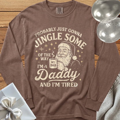 Probably Just Gonna Jingle Some of the Way, Tired Daddy Premium Christmas Long Sleeve T-Shirt - Espresso