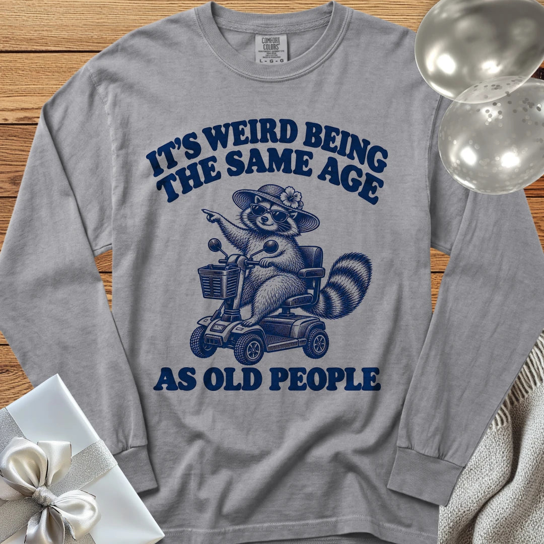 It’s Weird Being the Same Age as Old People - Premium  Birthday Long Sleeve T-Shirt - Grey