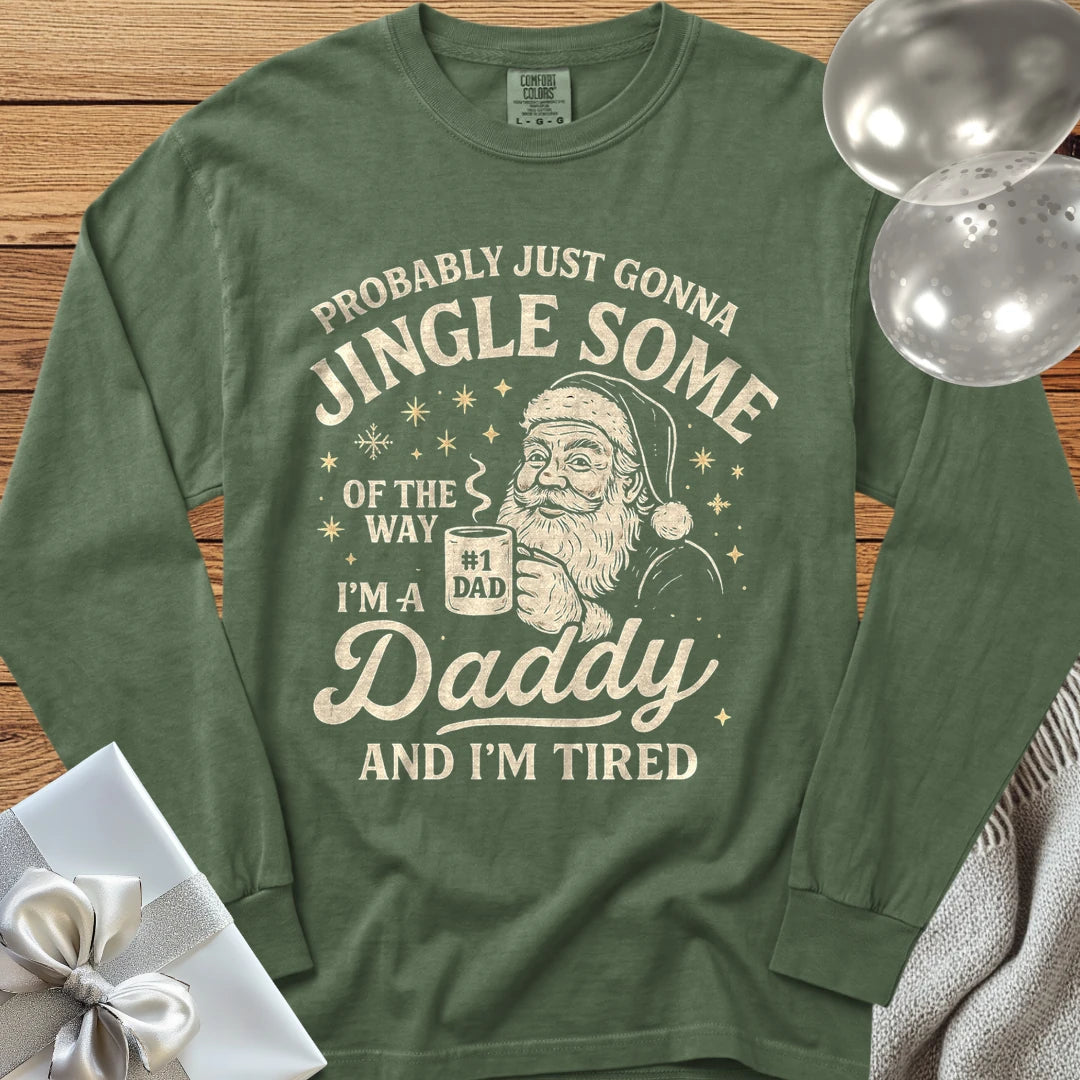 Probably Just Gonna Jingle Some of the Way, Tired Daddy Premium Christmas Long Sleeve T-Shirt - Hemp