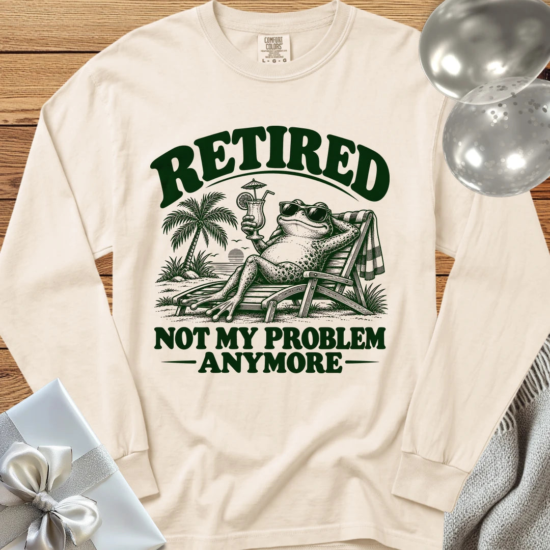 Retired Not My Problem Anymore Funny - Premium Retirement Long Sleeve T-Shirt - Ivory