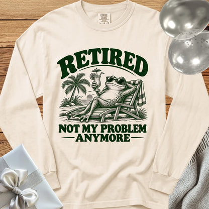 Retired Not My Problem Anymore Funny - Premium Retirement Long Sleeve T-Shirt - Ivory