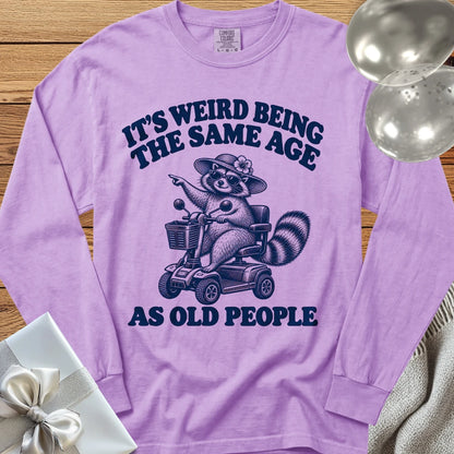 It’s Weird Being the Same Age as Old People - Premium  Birthday Long Sleeve T-Shirt - Orchid