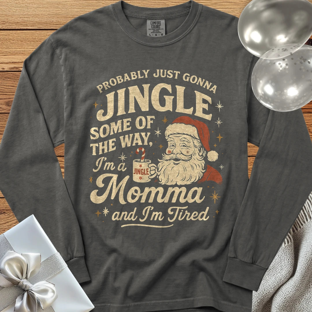 Probably Just Gonna Jingle Some of the Way, Tired Momma Premium Christmas Long Sleeve T-Shirt - Pepper