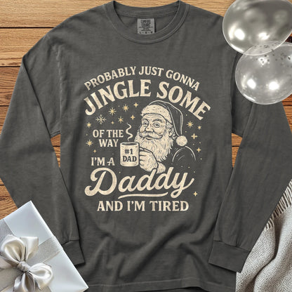 Probably Just Gonna Jingle Some of the Way, Tired Daddy Premium Christmas Long Sleeve T-Shirt - Pepper