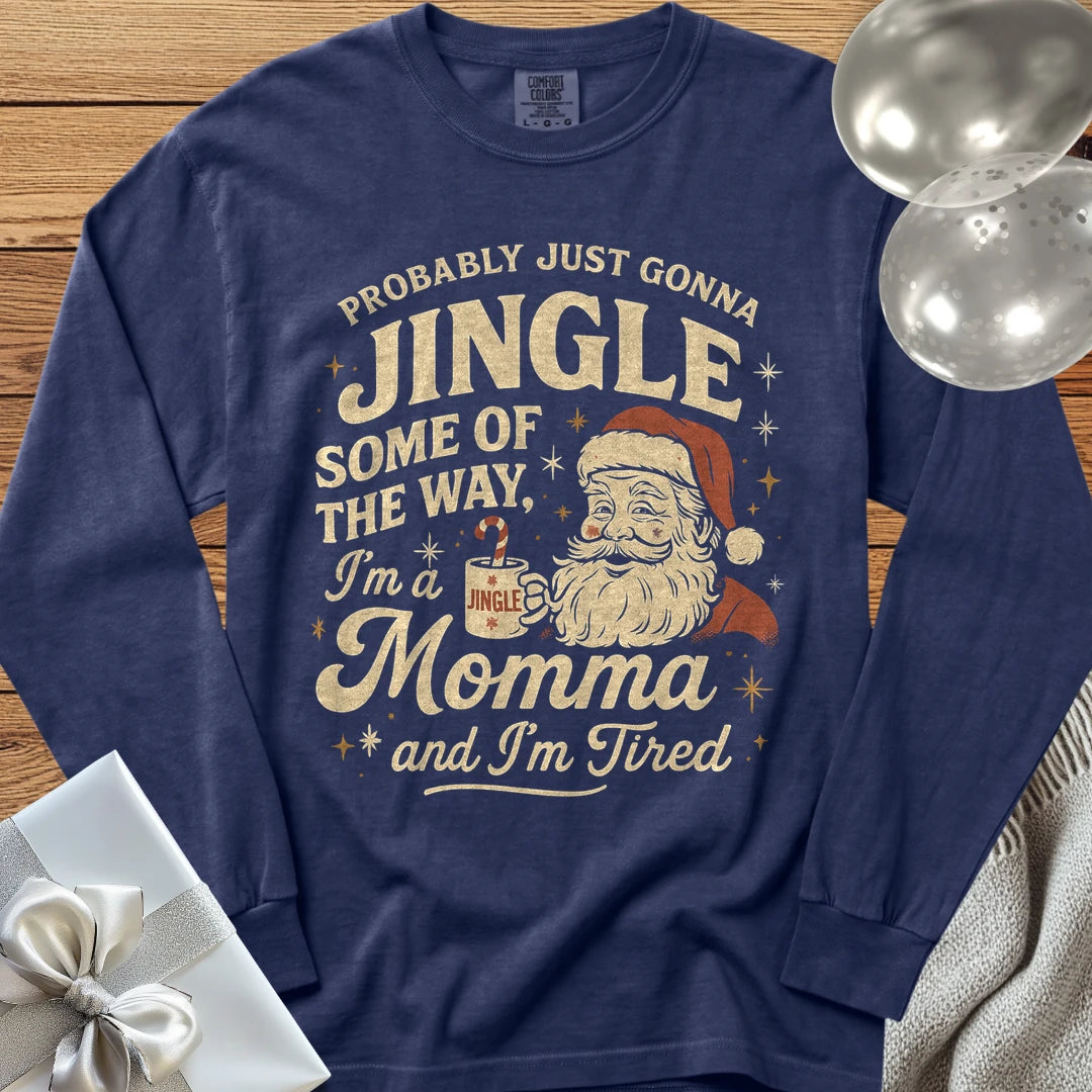 Probably Just Gonna Jingle Some of the Way, Tired Momma Premium Christmas Long Sleeve T-Shirt - True Navy