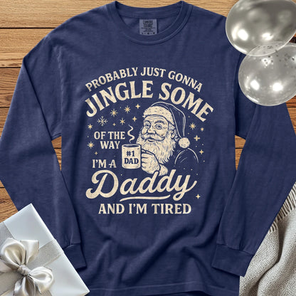 Probably Just Gonna Jingle Some of the Way, Tired Daddy Premium Christmas Long Sleeve T-Shirt - True Navy