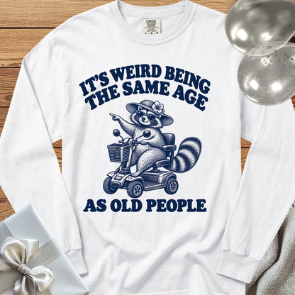 It’s Weird Being the Same Age as Old People - Premium  Birthday Long Sleeve T-Shirt - White