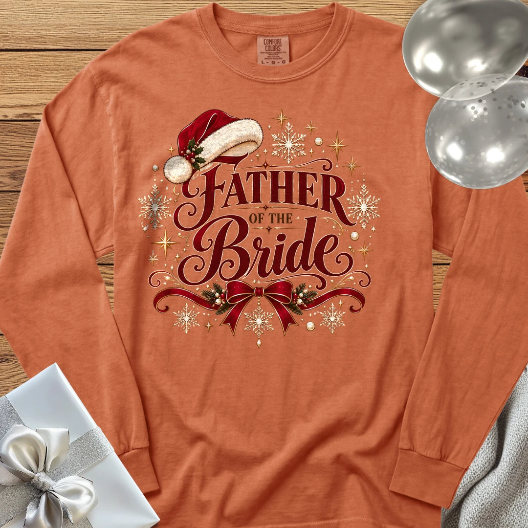 Father of the Bride - Premium Christmas Long Sleeve Wedding T-Shirt - Yam